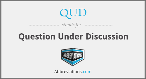 QUD - Question Under Discussion