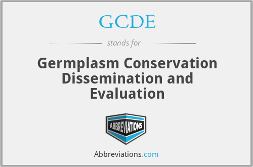 GCDE - Germplasm Conservation Dissemination and Evaluation