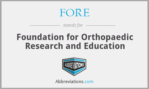 FORE - Foundation for Orthopaedic Research and Education