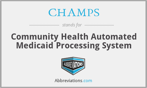 CHAMPS - Community Health Automated Medicaid Processing System