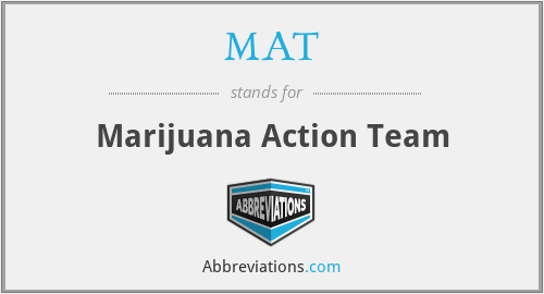 MAT - Marijuana Action Team