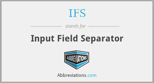 IFS - Input Field Separator