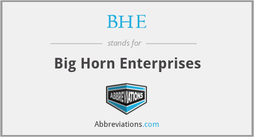 BHE - Big Horn Enterprises
