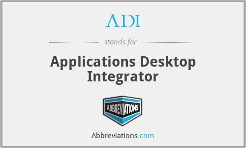 ADI - Applications Desktop Integrator