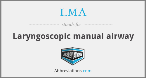 LMA - Laryngoscopic manual airway