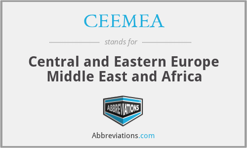 CEEMEA - Central and Eastern Europe Middle East and Africa