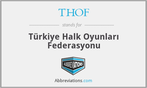 THOF - Türkiye Halk Oyunları Federasyonu