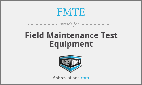 FMTE - Field Maintenance Test Equipment