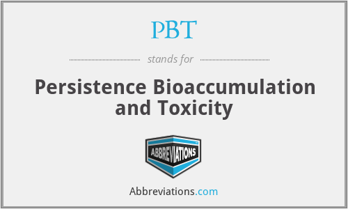 PBT - Persistence Bioaccumulation and Toxicity