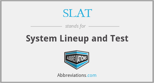 SLAT - System Lineup and Test