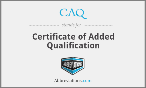 CAQ - Certificate of Added Qualification