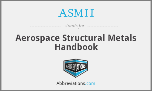 ASMH - Aerospace Structural Metals Handbook