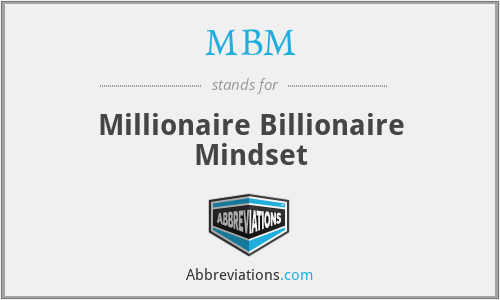 MBM - Millionaire Billionaire Mindset