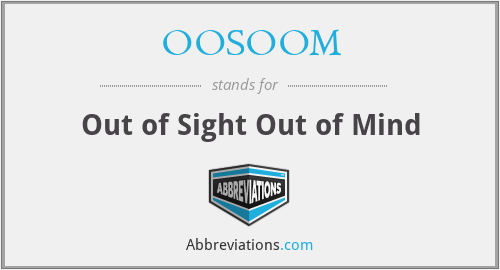 OOSOOM - Out of Sight Out of Mind