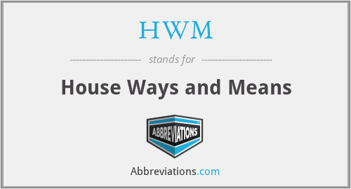 HWM - House Ways and Means