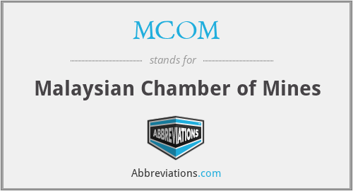MCOM - Malaysian Chamber of Mines