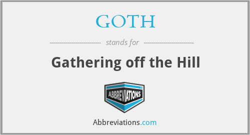 GOTH - Gathering off the Hill