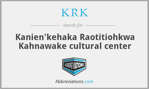 KRK - Kanien'kehaka Raotitiohkwa Kahnawake cultural center