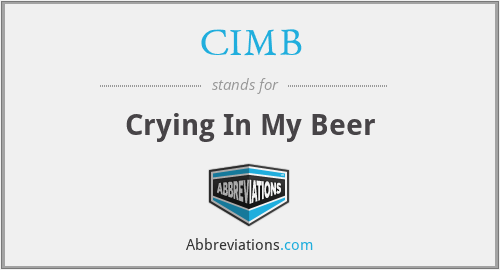 CIMB - Crying In My Beer