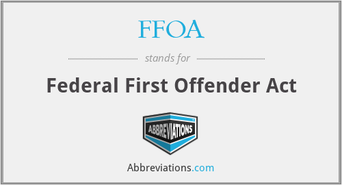 FFOA - Federal First Offender Act