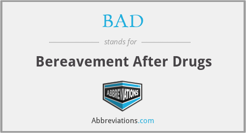 BAD - Bereavement After Drugs