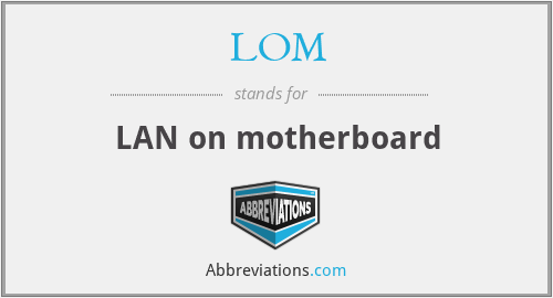 LOM - LAN on motherboard