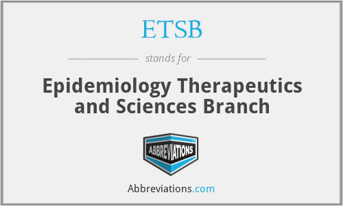 ETSB - Epidemiology Therapeutics and Sciences Branch