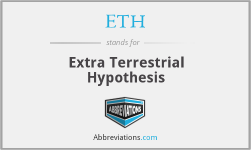 ETH - Extra Terrestrial Hypothesis