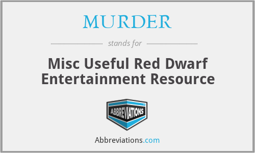 MURDER - Misc Useful Red Dwarf Entertainment Resource