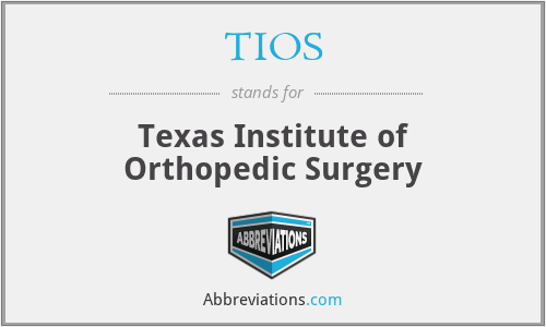 TIOS - Texas Institute of Orthopedic Surgery