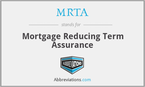 MRTA - Mortgage Reducing Term Assurance
