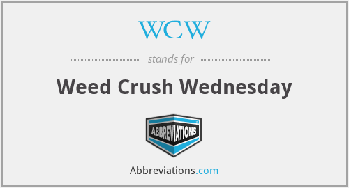 WCW - Weed Crush Wednesday