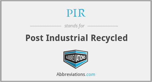 PIR - Post Industrial Recycled