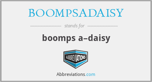 BOOMPSADAISY - boomps a–daisy