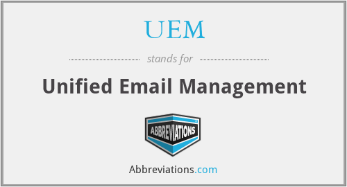 UEM - Unified Email Management