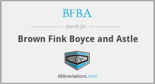 BFBA - Brown Fink Boyce and Astle