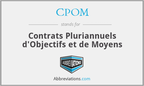 CPOM - Contrats Pluriannuels d'Objectifs et de Moyens