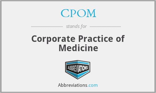 CPOM - Corporate Practice of Medicine