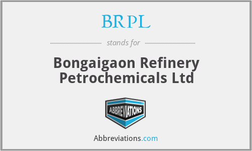 BRPL - Bongaigaon Refinery Petrochemicals Ltd