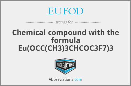 EUFOD - Chemical compound with the formula Eu(OCC(CH3)3CHCOC3F7)3