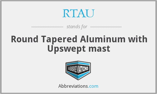 RTAU - Round Tapered Aluminum with Upswept mast