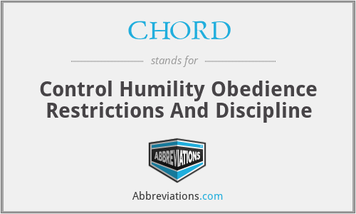 CHORD - Control Humility Obedience Restrictions And Discipline