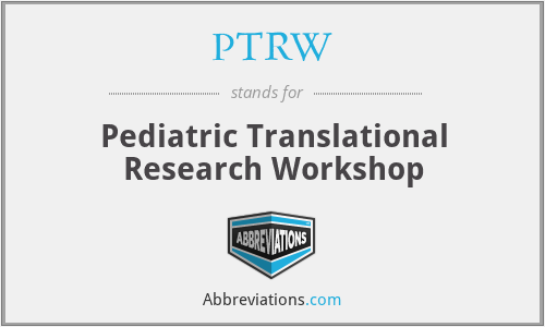 PTRW - Pediatric Translational Research Workshop