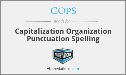 COPS - Capitalization Organization Punctuation Spelling