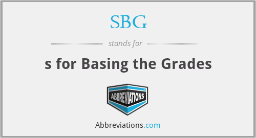 SBG - s for Basing the Grades