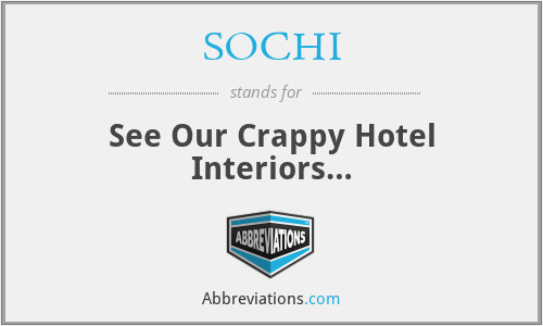 SOCHI - See Our Crappy Hotel Interiors…