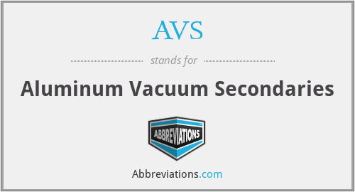 AVS - Aluminum Vacuum Secondaries