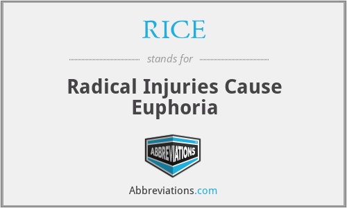 RICE - Radical Injuries Cause Euphoria