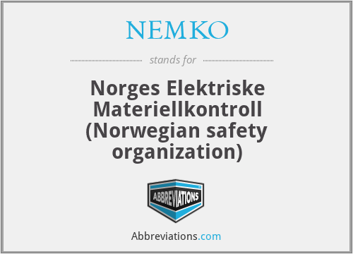 NEMKO - Norges Elektriske Materiellkontroll (Norwegian safety organization)