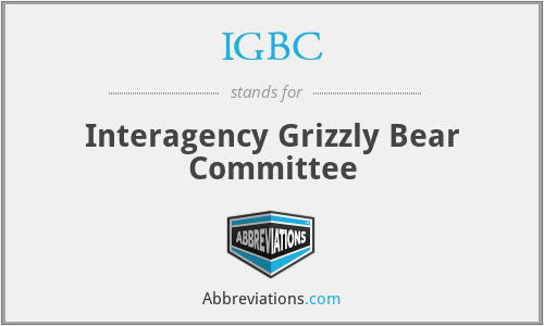 IGBC - Interagency Grizzly Bear Committee